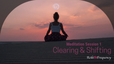 Meditaiton Session1 - Clearing & Shifting