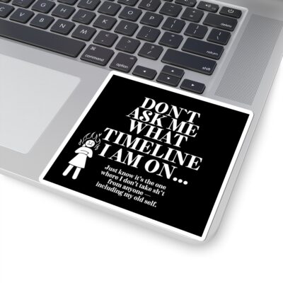 Funny Stickers – Don’t Ask Me What Timeline I Am On | Fire Woman | Timline Shifting Collection - Image 5