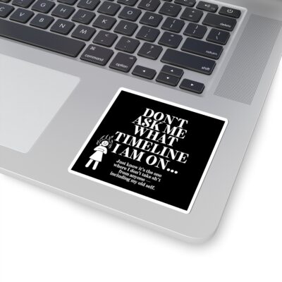 Funny Stickers – Don’t Ask Me What Timeline I Am On | Fire Woman | Timline Shifting Collection - Image 2