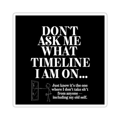 Funny Stickers - Don't Ask Me What Timeline I Am On | Old Self in the Mirror | Timline Shifting Collection - Image 4