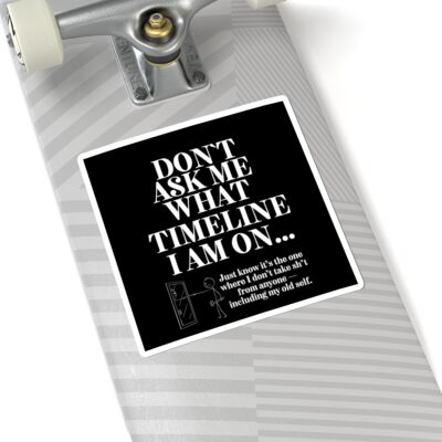 Funny Stickers - Don't Ask Me What Timeline I Am On | Old Self in the Mirror | Timline Shifting Collection - Image 6