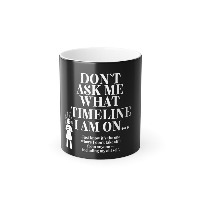 Funny Quote Color Morphing Mug | Fire Woman | Timline Shifting Collection
