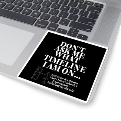 Funny Stickers - Don't Ask Me What Timeline I Am On | Old Self in the Mirror | Timline Shifting Collection - Image 5