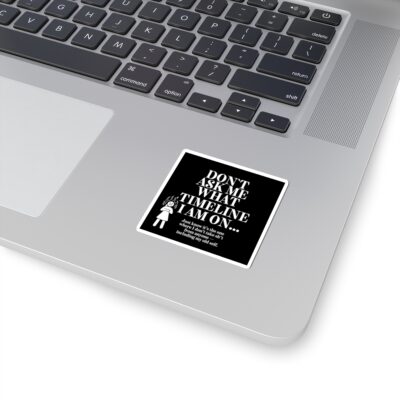 Funny Stickers – Don’t Ask Me What Timeline I Am On | Fire Woman | Timline Shifting Collection - Image 11